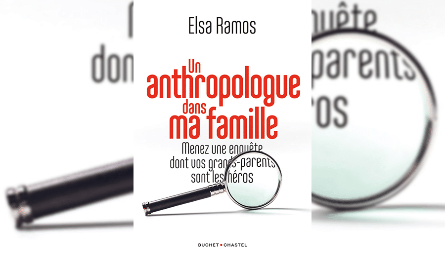  ​Un anthropologue dans ma famille
